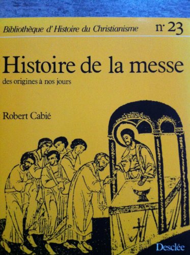 9782718904542: Histoire de la messe : Des origines  nos jours
