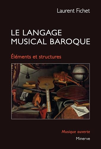 Le Langage musical baroque: Ã©lÃ©ments et structures (9782718904689) by Fichet, Laurent