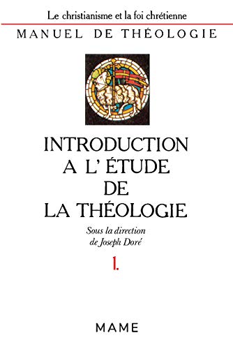 Beispielbild fr Le Christianisme et la foi chrtienne : manuel de thologie : introduction  l'tude de la thologie zum Verkauf von Ammareal