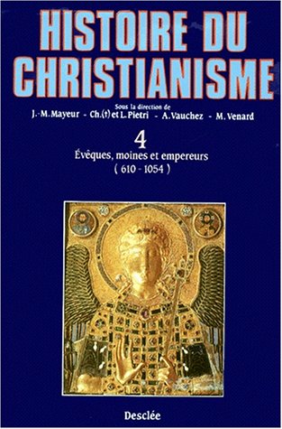 Stock image for Histoire du christianisme (des origines  nos jours); tome 4 : Evques, moines et empereurs (610-1054). for sale by AUSONE