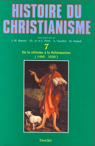 Beispielbild fr Histoire du christianisme, tome 7 : De la rforme  la rformation, 1450-1530 zum Verkauf von Ammareal