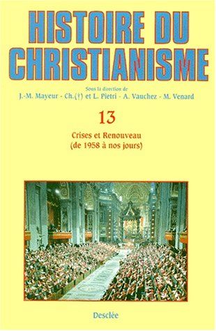 9782718906362: Histoire du christianisme, tome 13 : Crises et renouveau, de 1958  nos jours