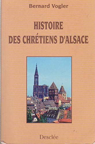 Beispielbild fr Histoire Des Chrtiens D'alsace Des Origines  Nos Jours zum Verkauf von RECYCLIVRE