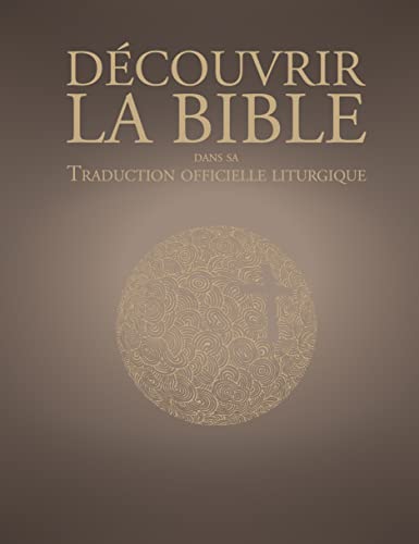 Beispielbild fr Dcouvrir la traduction officielle liturgique de la Bible zum Verkauf von medimops