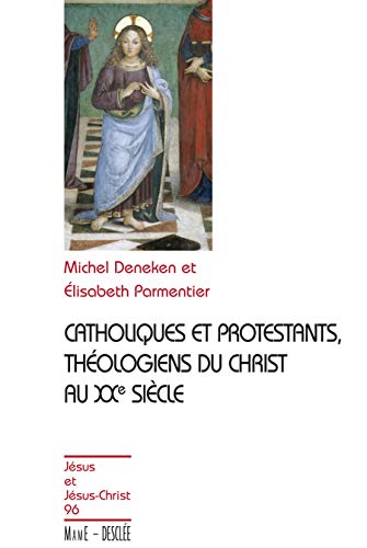 Stock image for Catholiques et protestants, thologiens du Christ au XXe sicle N96 for sale by e-Libraire