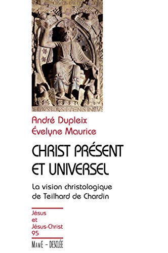 Beispielbild fr Christ prsent et universel : La vision christologique de Teilhard de Chardin zum Verkauf von medimops