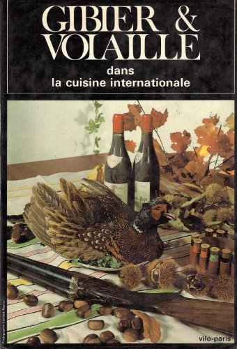 Gibier et volaille dans la cuisine internationale (French Edition) (9782719100134) by Bickel, Walter
