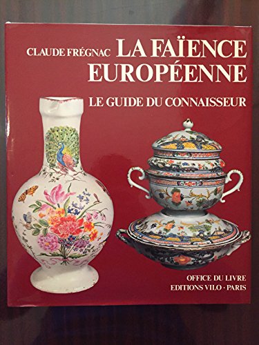 Imagen de archivo de La Faience Europeenne le Guide du Connaisseur a la venta por Zubal-Books, Since 1961