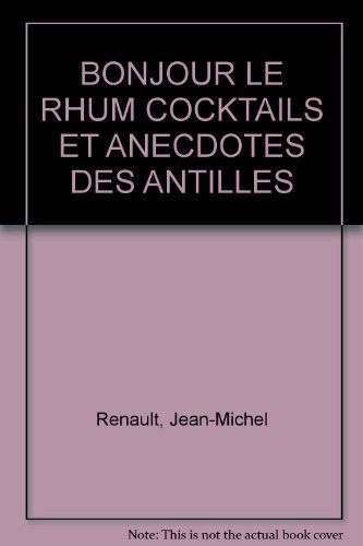 Beispielbild fr Bonjour Le Rhum : Cocktails Et Anecdotes Des Antilles zum Verkauf von RECYCLIVRE