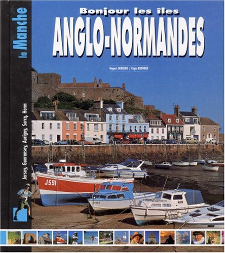 Imagen de archivo de Bonjour Les les Anglo-normandes : Jersey, Guernesey, Aurigny, Sercq, Herm a la venta por RECYCLIVRE