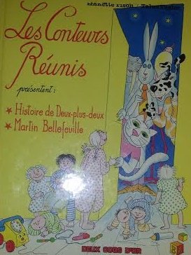 Histoire de Deux-plus-deux ; suivie de, Les aventures de Martin Bellefeuille (Les Conteurs reÌunis preÌsentent) (French Edition) (9782719209813) by Tison, Annette