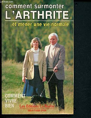 Beispielbild fr Comment surmonter l'arthrite et mener une vie normale zum Verkauf von Librairie Th  la page