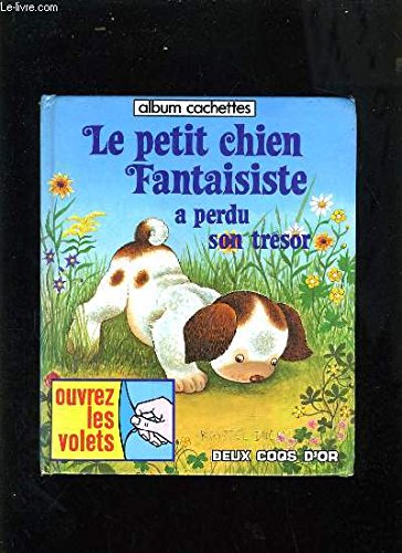 Beispielbild fr Le Petit chien fantaisiste a perdu son trsor (Album cachettes) zum Verkauf von medimops