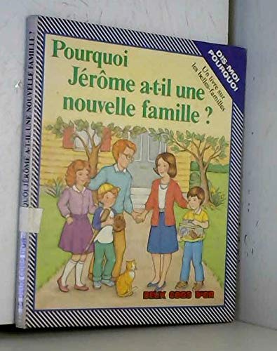 Stock image for Pourquoi Jerome a-t-il une Nouvelle Famille for sale by Bay Used Books