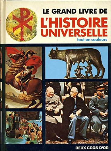 Beispielbild fr Le grand livre de l'histoire universelle, tout en couleurs zum Verkauf von Ammareal