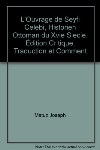 9782720001666: L'ouvrage de Seyfi Celebi, historien ottoman du XVIe sicle. Edition critique, traduction et comment