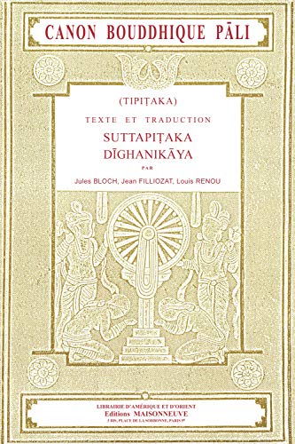 TIPITAKA Canon Bouddhique PÃ¢li. Texte et traduction. Suttapitaka, DÃ®ghanikÃ¢ya. Tome I, fascicule 1 (9782720002182) by BLOCH, Jules; FILLIOZAT, Jean; RENOU, Louis