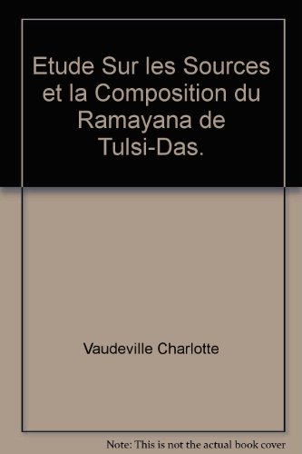 Etude sur les sources et la composition du RÃ¢mÃ¢yana de TulsÃ®-DÃ¢s. (French Edition) (9782720002298) by Charlotte, VAUDEVILLE