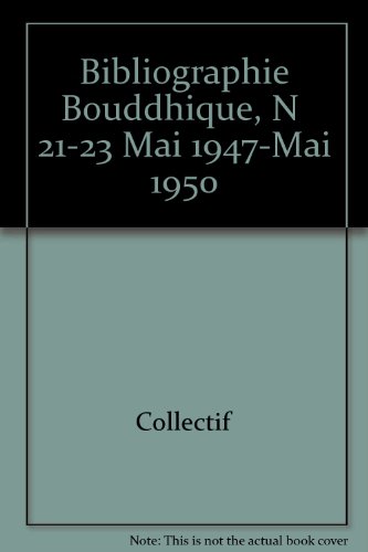 Imagen de archivo de BIBLIOGRAPHIE BOUDDHIQUE. Tomes XXI-XXIII ( 21-23 ) ,mai 1947-mai 1950, a la venta por Okmhistoire