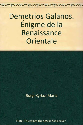 Imagen de archivo de demetrios galanos. enigme de la renaissance orientale a la venta por Chapitre.com : livres et presse ancienne