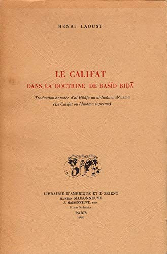 Imagen de archivo de Le Califat dans la doctrine de Rasid Rida. Traduction annotee d'al-Hilafa au al-Imama al-'uzma - Le Califat ou l'Imamat supreme. Memoire de L'Institut Franais de Damas, Tome VI. a la venta por Books+