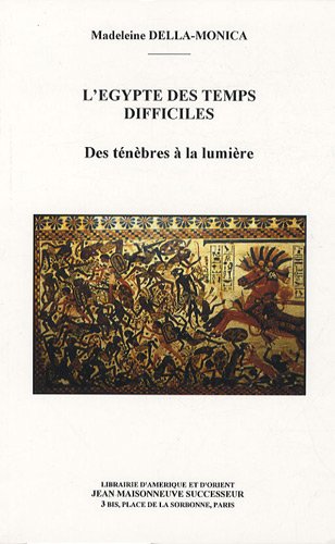 Imagen de archivo de L'Egypte des temps difficiles : Des tnbres  la lumire a la venta por Joseph Burridge Books