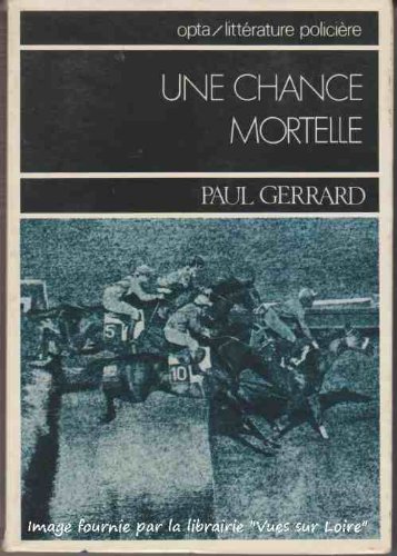 Une chance mortelle (9782720100765) by Paul Gerrard