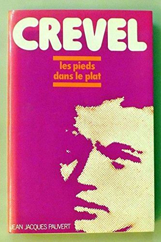 Les Pieds dans le plat (9782720200021) by Crevel, RenÃ©