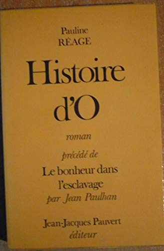 Beispielbild fr Histoire d'O, prcd de : le bonheur dans l'esclavage par J. Paulhan zum Verkauf von Ammareal