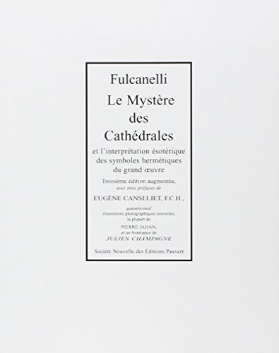 Le Myst re des Cath drales et l'Interpr tation Esot rique des Symboles Herm tiques du Grand Oeuvre.