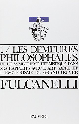 9782720201004: Les demeures philosophales (2 Volume Set): Et le symbolisme hermtique dans ses rapports avec l'art sacr et l'sotrisme du grand oeuvre