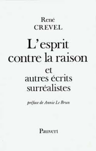 L'Esprit contre la raison et autres rÃ©cits surrÃ©alistes (9782720201905) by Rene Crevel