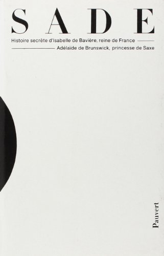 Imagen de archivo de Oeuvres compltes: Histoire secrte d'Isabelle de Bavire, reine de France, Adlade de Brunswick, princesse de Saxe a la venta por Gallix