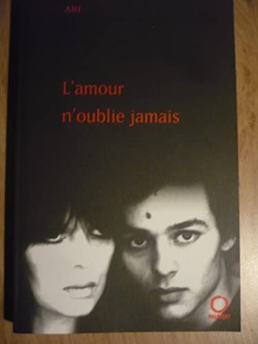 L'amour n'oublie jamais: Re?cit (French Edition) - Ari