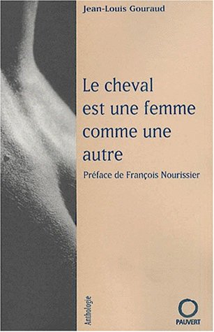 Beispielbild fr Le cheval est une femme comme une autre: Prface de Franois Nourissier zum Verkauf von e-Libraire