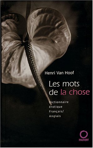 Beispielbild fr Les Mots De La Chose : Dictionnaire De L'rotisme Franais-anglais zum Verkauf von RECYCLIVRE