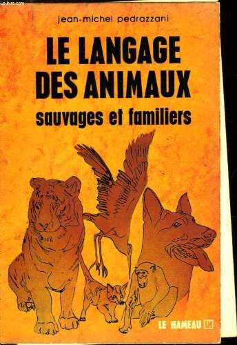 Beispielbild fr Le Langage Des Animaux Sauvages Et Familiers zum Verkauf von medimops