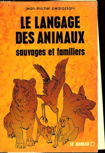 Imagen de archivo de Le Langage Des Animaux Sauvages Et Familiers a la venta por medimops