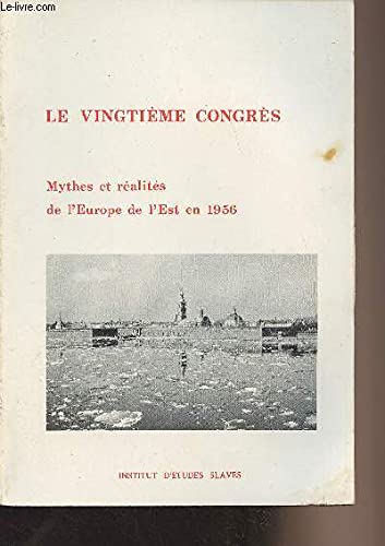 Imagen de archivo de Le Vingti me Congr s : Mythes et r alit s de l'Europe de l'Est en 1956 a la venta por LIVREAUTRESORSAS