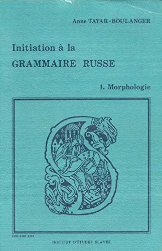 Beispielbild fr Initiation a la grammaire Russe - 1. Morphologie zum Verkauf von Librairie Laumiere