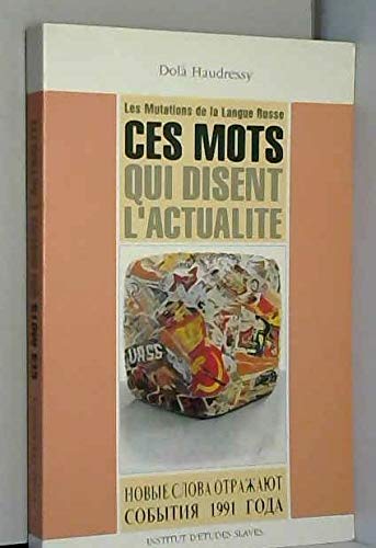 Imagen de archivo de Ces mots qui disent l'actualite / les mutations de la langue russe / = novye slova otrazaut sobytia a la venta por medimops