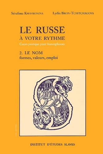 9782720403453: Le Russe  votre rythme : Cours pratique pour les francophones, tome 2 - Le Nom (formes, valeurs, emploi)