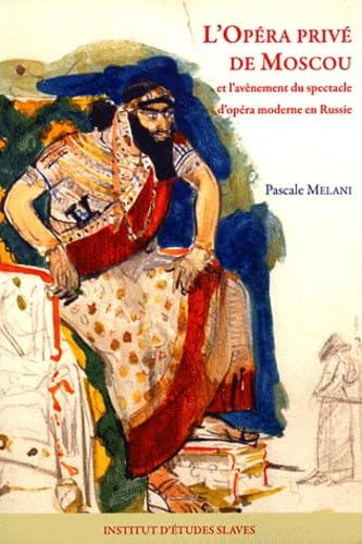 Imagen de archivo de L Opra priv de Moscou et la naissance de l opra moderne en Russie a la venta por Okmhistoire