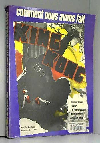 Stock image for Comment nous avons fait "King Kong" : L'extraordinaire histoire du film fantastique le plus populaire de tous les temps for sale by deric