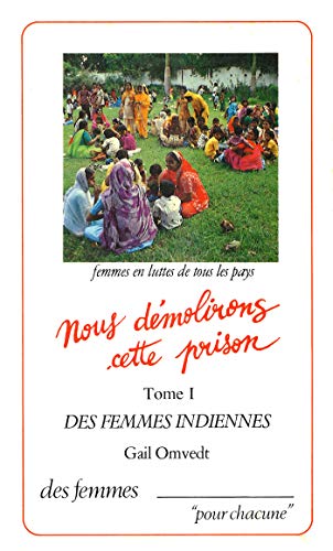 Beispielbild fr Nous dmolirons cette prison Vol. 1: Des femmes indiennes zum Verkauf von Ammareal