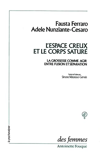 Beispielbild fr L'espace creux et le corps satur; la grossesse comme agir entre fusion et sparation. Collection : La psychanalyse. zum Verkauf von AUSONE