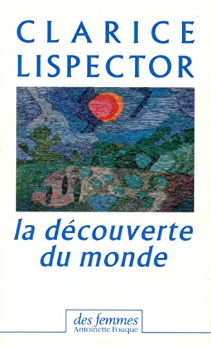 La dÃ©couverte du monde: 1967-1973 (9782721004529) by Lispector, Clarice