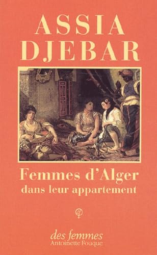 Beispielbild fr Femmes d'Alger Dans Leur Appartement : Nouvelles zum Verkauf von Better World Books: West