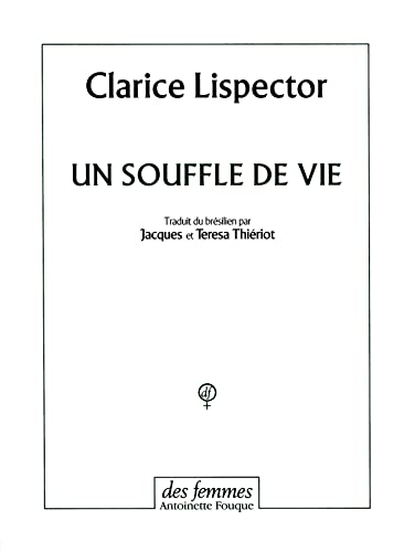Un souffle de vie (Fiction) (French Edition) (9782721004703) by Lispector, Clarice; ThiÃ©riot, Jacques