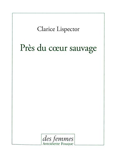 PrÃ¨s du coeur sauvage (Fiction) (French Edition) (9782721004710) by Lispector, Clarice